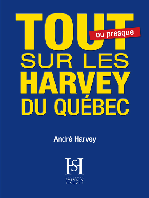 Title details for Tout sur les Harvey du Québec by André Harvey - Available